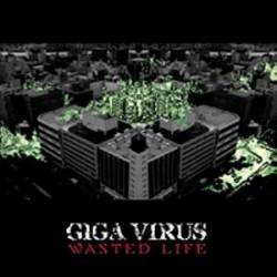 Giga Virus - Wasted Life